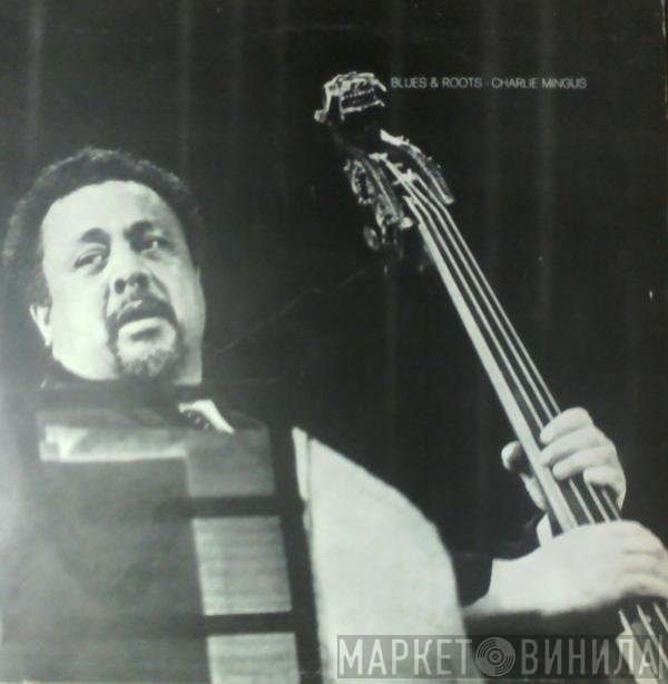 Charles Mingus  - Blues & Roots
