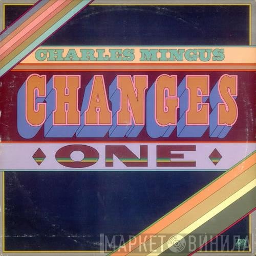 Charles Mingus  - Changes One & Two
