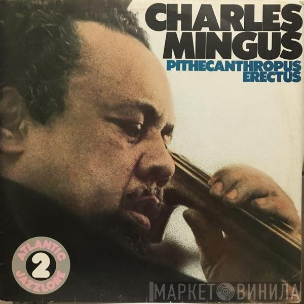 Charles Mingus Jazz Workshop  - Pithecanthropus Erectus