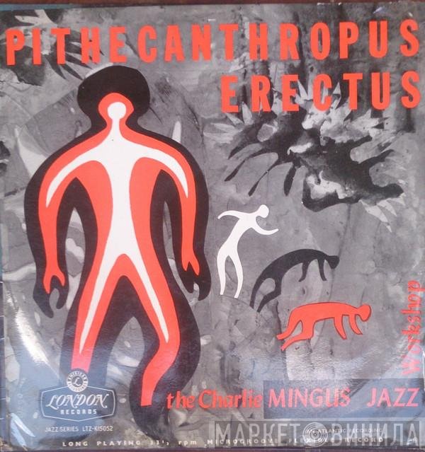 Charles Mingus Jazz Workshop  - Pithecanthropus Erectus