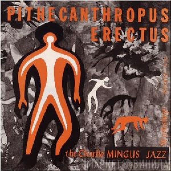 Charles Mingus Jazz Workshop  - Pithecanthropus Erectus