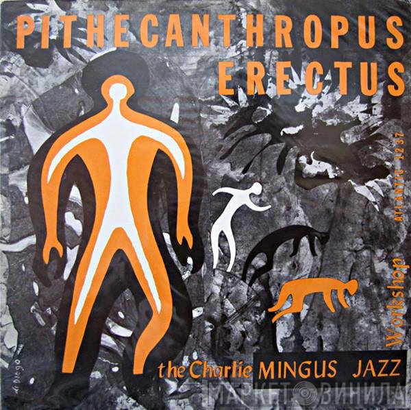 Charles Mingus Jazz Workshop  - Pithecanthropus Erectus
