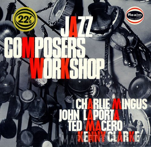 Charles Mingus, Kenny Clarke, Teo Macero, John Laporta - Jazz Composers Workshop