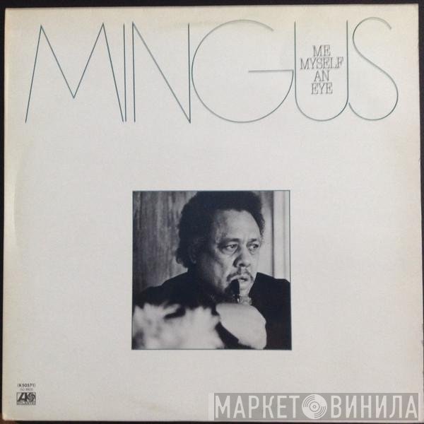 Charles Mingus - Me Myself An Eye