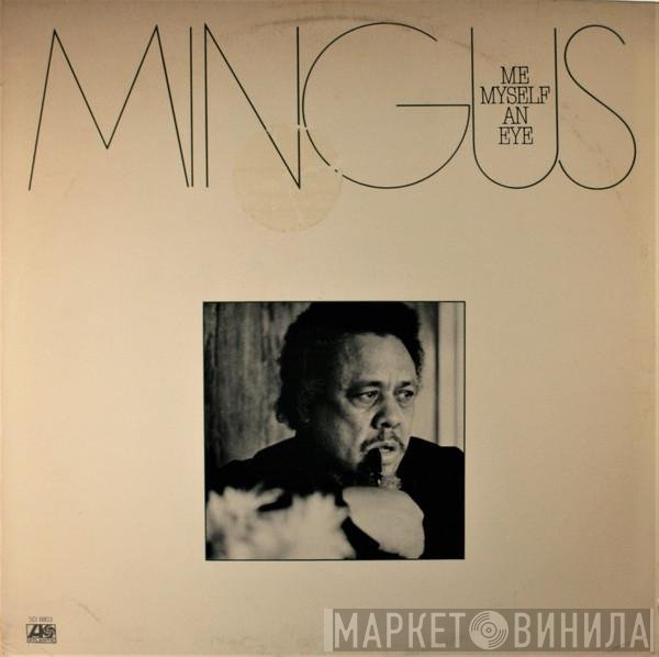 Charles Mingus  - Me Myself An Eye