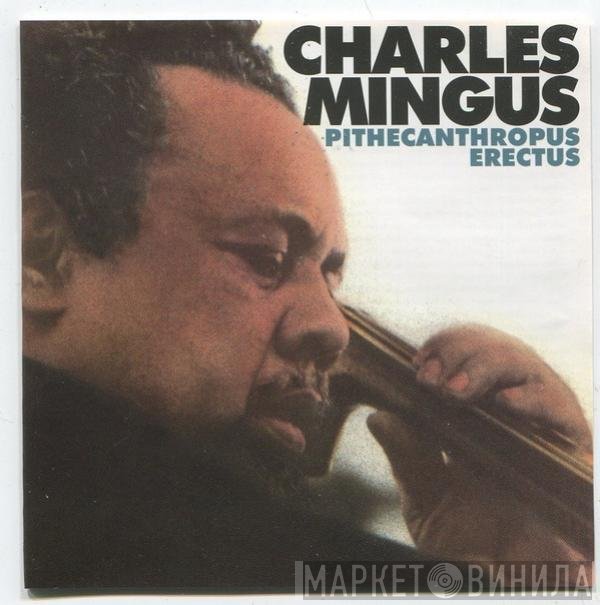 Charles Mingus  - Pithecanthropus Erectus