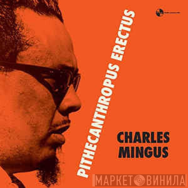 Charles Mingus  - Pithecanthropus Erectus