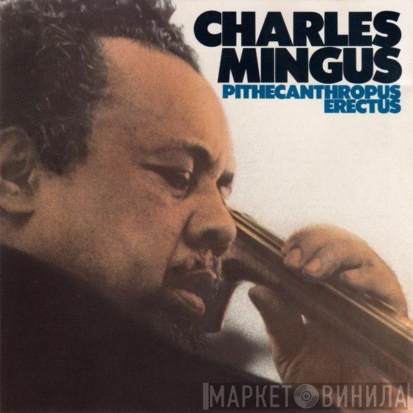 Charles Mingus  - Pithecanthropus Erectus