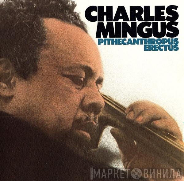 Charles Mingus  - Pithecanthropus Erectus