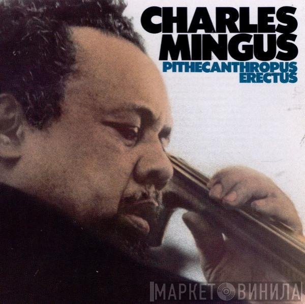 Charles Mingus  - Pithecanthropus Erectus