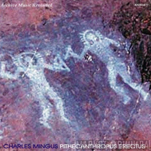 Charles Mingus  - Pithecanthropus Erectus