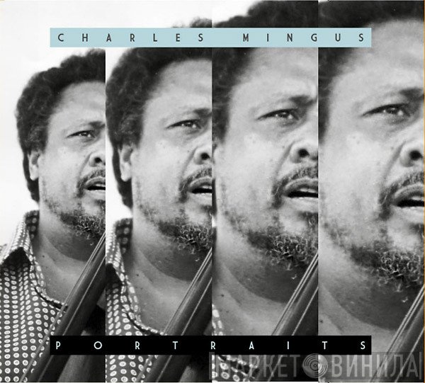 Charles Mingus - Portraits