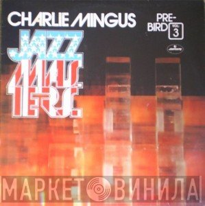 Charles Mingus  - Pre-Bird