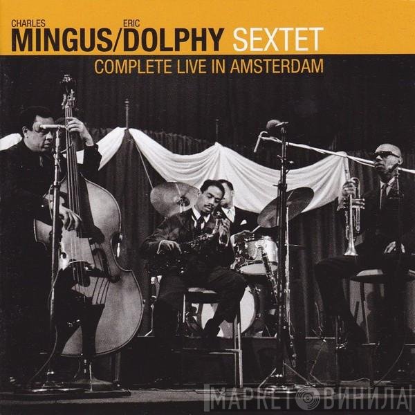 Charles Mingus Sextet  - Complete Live In Amsterdam
