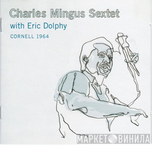Charles Mingus Sextet With Eric Dolphy  - Cornell 1964