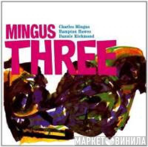 Charles Mingus With Hampton Hawes & Dannie Richmond  - Mingus Three
