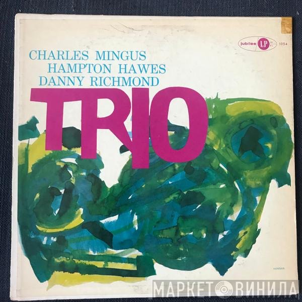 Charles Mingus With Hampton Hawes & Dannie Richmond  - Mingus Three