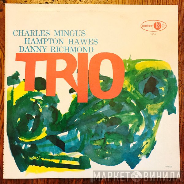 Charles Mingus With Hampton Hawes & Dannie Richmond  - Mingus Three