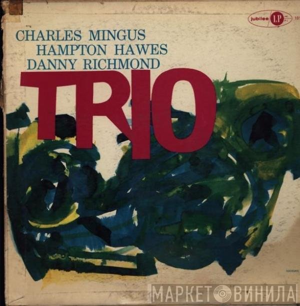 Charles Mingus With Hampton Hawes & Dannie Richmond  - Mingus Three