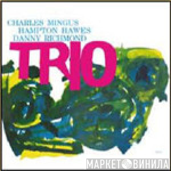 Charles Mingus With Hampton Hawes & Dannie Richmond  - Trio