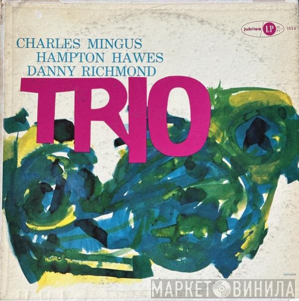 Charles Mingus With Hampton Hawes And Dannie Richmond  - Mingus Three