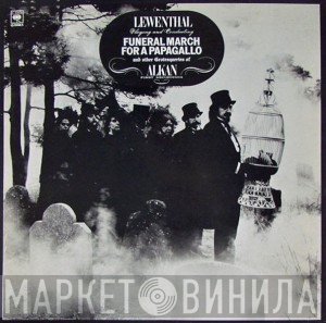 Charles-Valentin Alkan, Raymond Lewenthal - Funeral March For A Papagallo And Other Grotesqueries Of Alkan