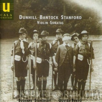 Charles Villiers Stanford, Thomas Dunhill, Granville Bantock - Violin Sonatas