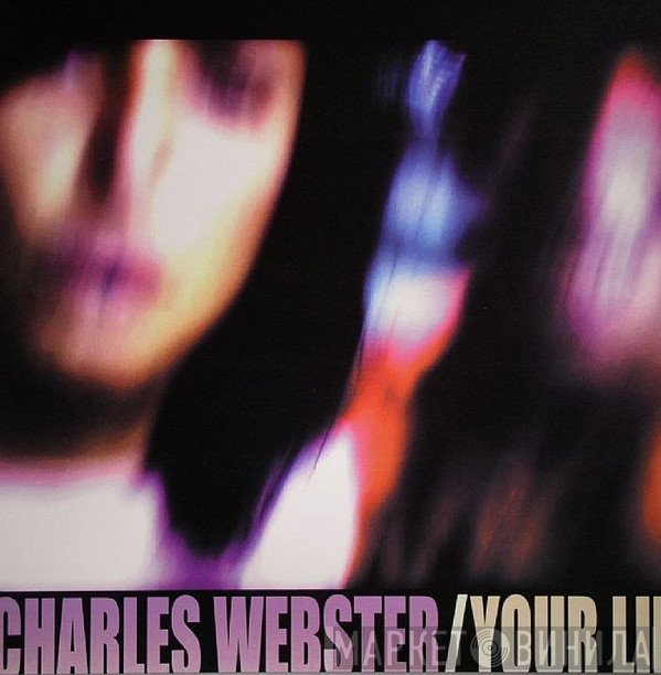Charles Webster  - Your Life