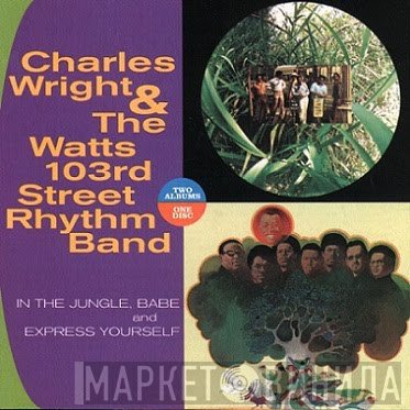 Charles Wright & The Watts 103rd St Rhythm Band  - In The Jungle, Babe / Express Yourself