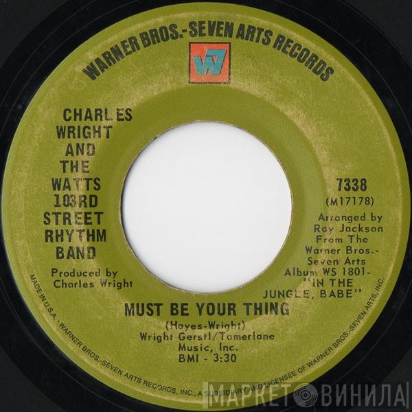 Charles Wright & The Watts 103rd St Rhythm Band  - Must Be Your Thing / Comment