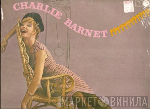 Charlie Barnet  - !?!?!?!?!?!?!