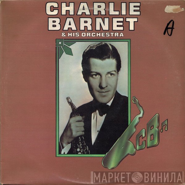 Charlie Barnet And His Orchestra - C.B.