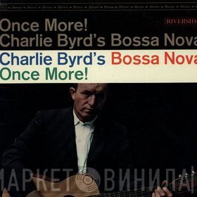 Charlie Byrd  - Charlie Byrd's Bossa Nova Once More!