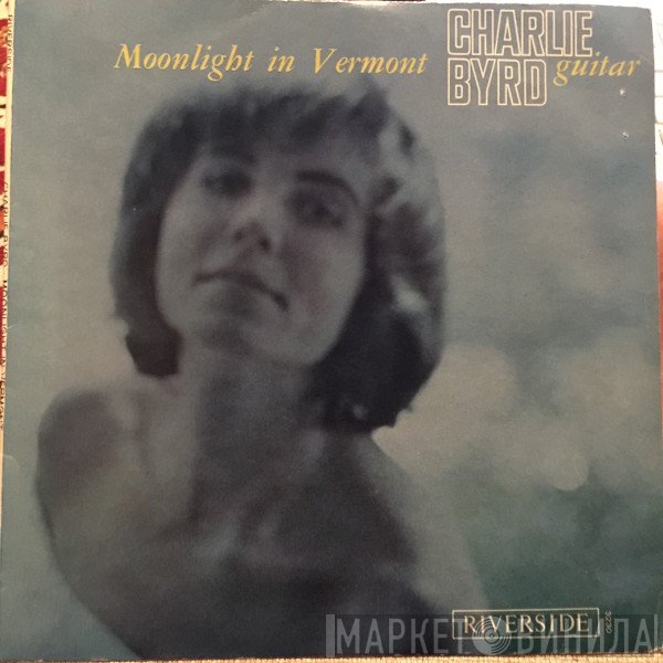 Charlie Byrd  - Moonlight In Vermont