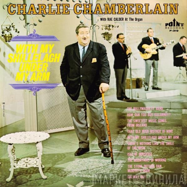 Charlie Chamberlain - With My Shillelagh Under My Arm