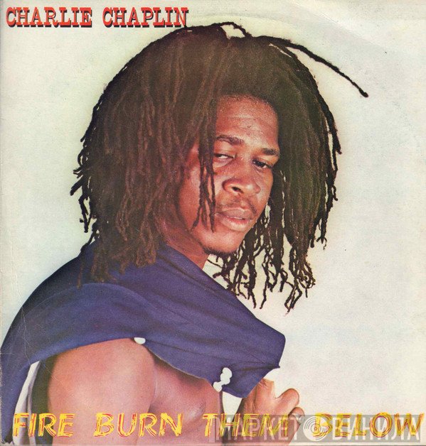 Charlie Chaplin  - Fire Burn Them Below