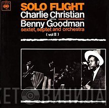 Charlie Christian With Benny Goodman Sextet, Benny Goodman Septet And Benny Goodman And His Orchestra  - Solo Flight