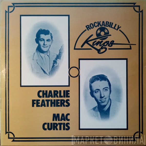 Charlie Feathers / Mac Curtis  - Rockabilly Kings