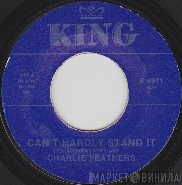 Charlie Feathers - Can't Hardly Stand It
