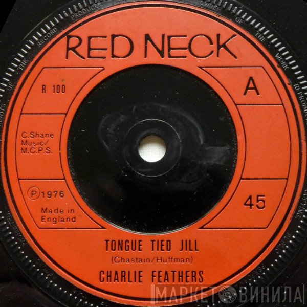 Charlie Feathers - Tongue Tied Jill / Gone Gone Gone