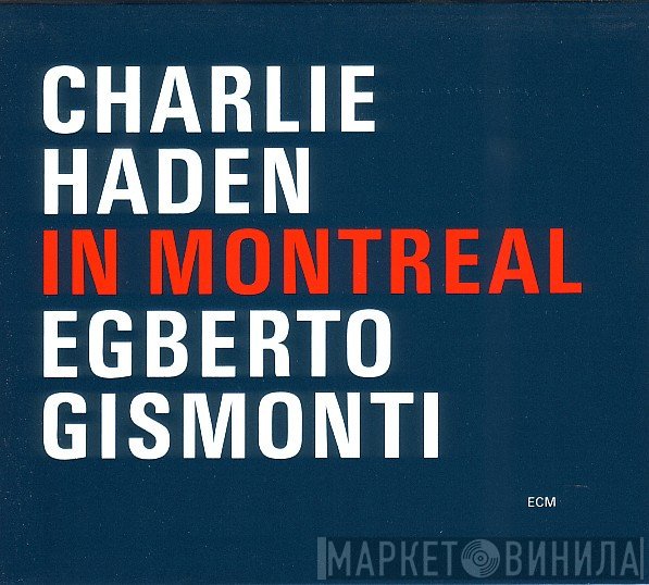 Charlie Haden / Egberto Gismonti  - In Montreal