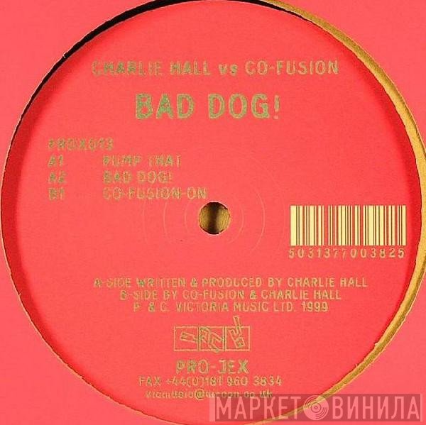 Charlie Hall vs. Co-Fusion  - Bad Dog!