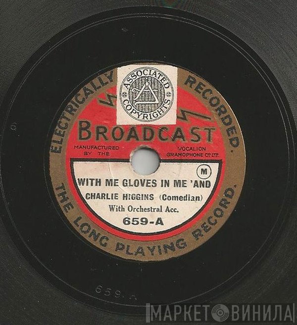 Charlie Higgins  - With Me Gloves In Me 'And / In The Wax Works Late Lat Night