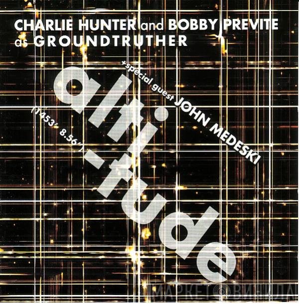 Charlie Hunter And Bobby Previte As Groundtruther + Special Guest John Medeski  - Altitude