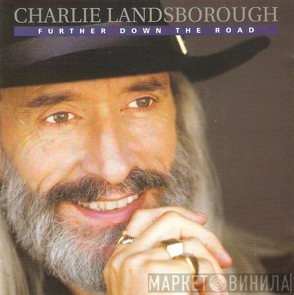 Charlie Landsborough - Further Down The Road