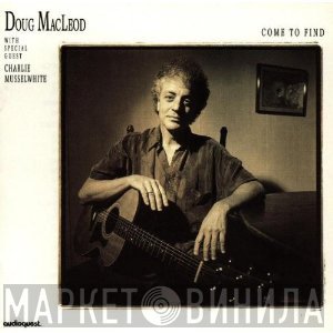 Charlie Musselwhite, Doug MacLeod - Come To Find