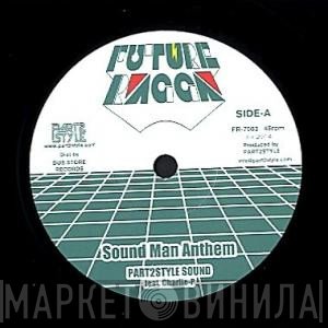 Charlie P, Solo Banton, Part2Style Sound - Sound Man Anthem / Sleeping Lion