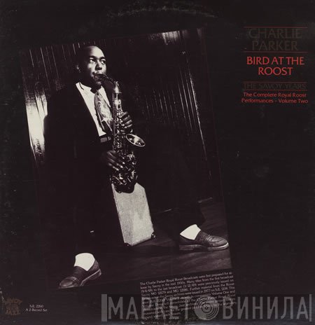 Charlie Parker - Bird At The Roost, The Savoy Years - The Complete Royal Roost Performances, Volume Two