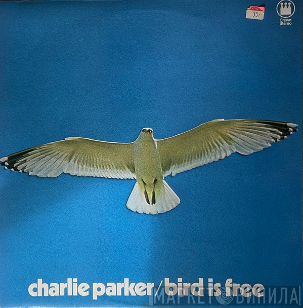 Charlie Parker - Bird Is Free