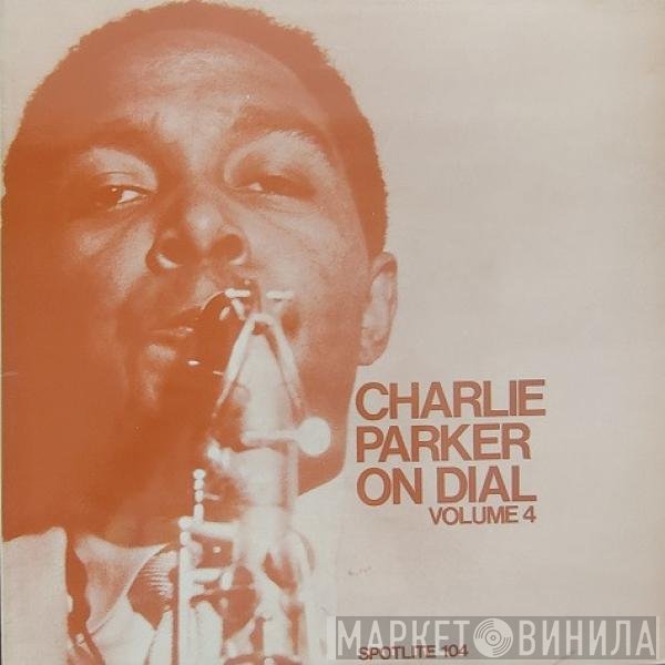Charlie Parker - Charlie Parker On Dial Volume 4